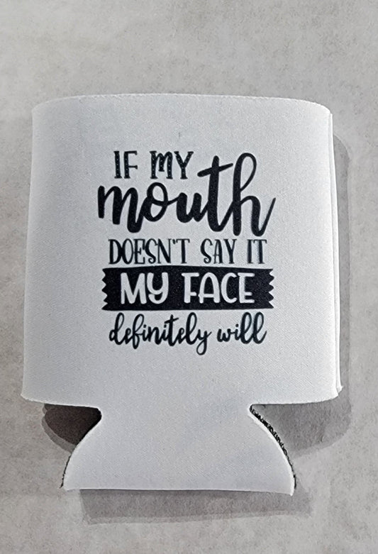 If My Mouth Doesn't Say It Koozie - Sublimation